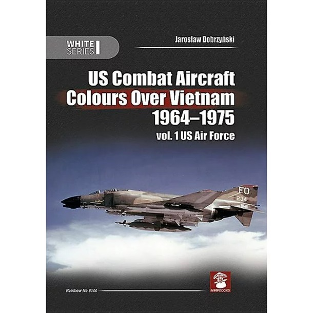 US Combat Aircraft Colours Over Vietnam 1964-1975