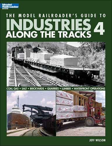 Model Railroader's Guide to Industries Along the Tracks 4