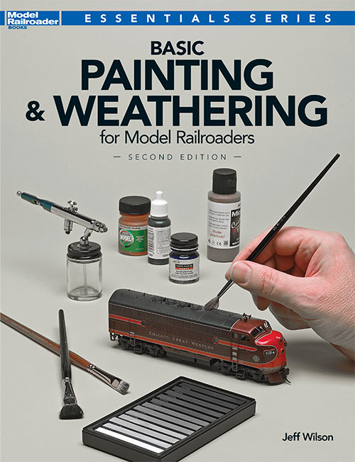 Basic Painting & Weathering for Model Railroaders - Second Edition