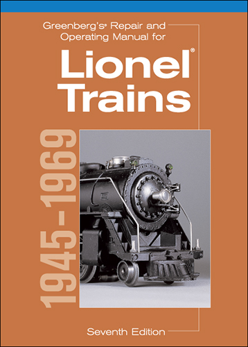 Greenberg's Repair and Operating Manual for Lionel Trains: 1945-1969 - Seventh Edition