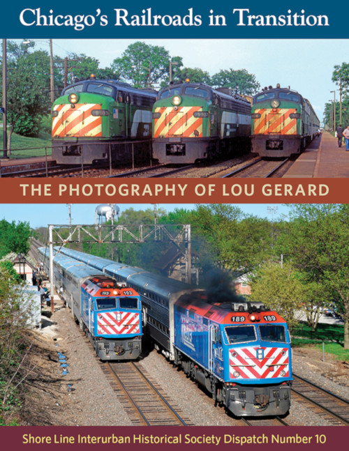 Shore Line Dispatch No. 10: Chicago's Railroads in Transition - The Photography of Lou Gerard