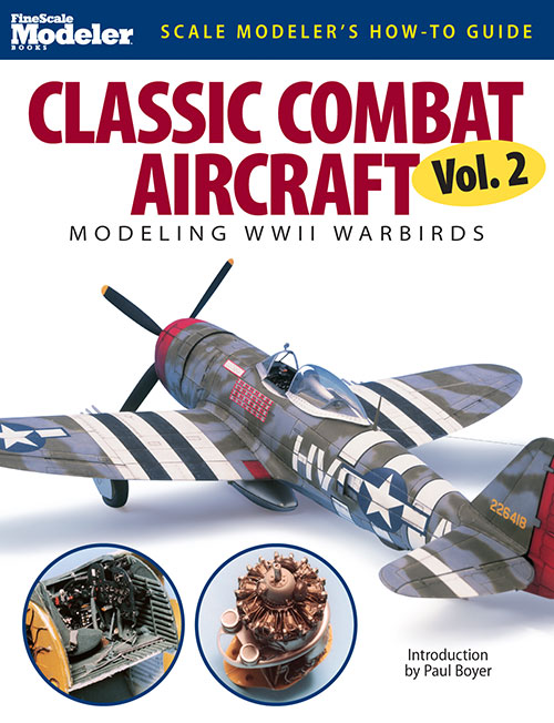 Classic Combat Aircraft Vol. 2: Modeling WWII Warbirds