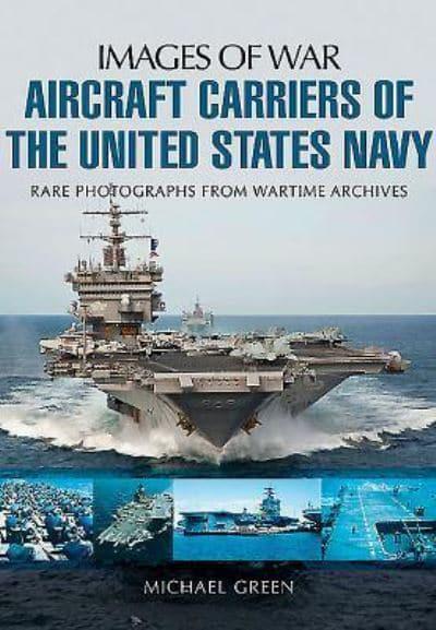 Images of War: Aircraft Carriers of the United States Navy