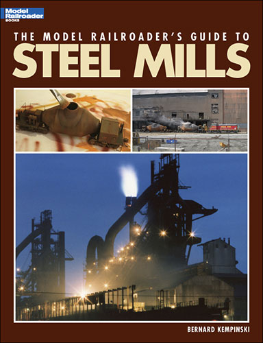 The Model Railroader's Guide to Steel Mills