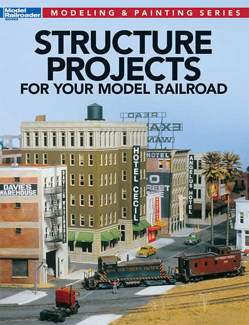Structure Projects for Your Model Railroad