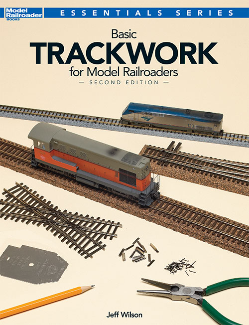 Basic Trackwork for Model Railroaders - Second Edition