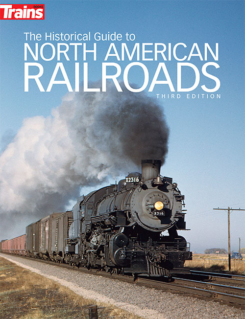 The Historical Guide to North American Railroads - Third Edition